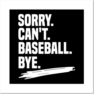 Sorry. can't. baseball. bye shirt, funny baseball coach shirt, funny baseball player gift, funny baseball shirt, baseball life gift, sarcasm Posters and Art